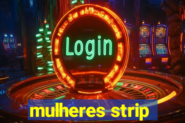 mulheres strip